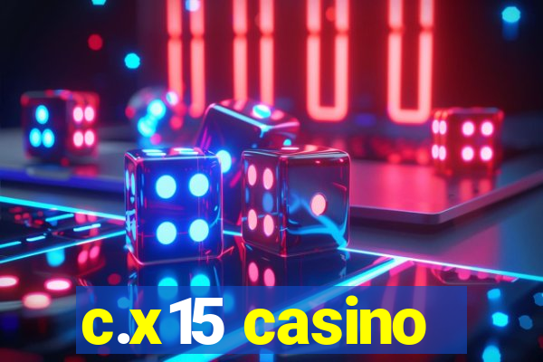 c.x15 casino